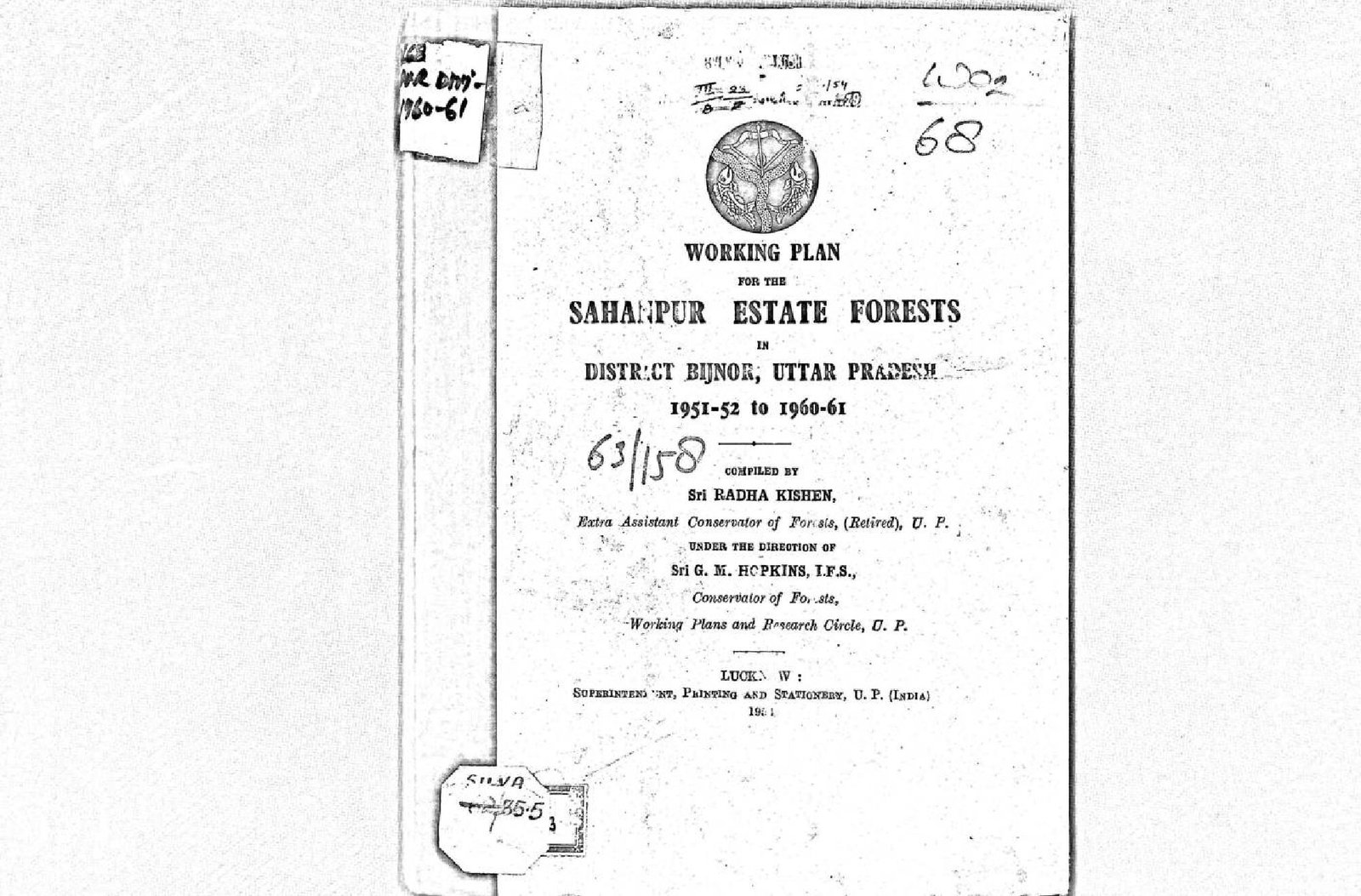 WORKING PLAN FOR THE SAHARANPUR ESTATE FORESTS IN DISTRICT BIJNOR 1951-52 TO 1960-61