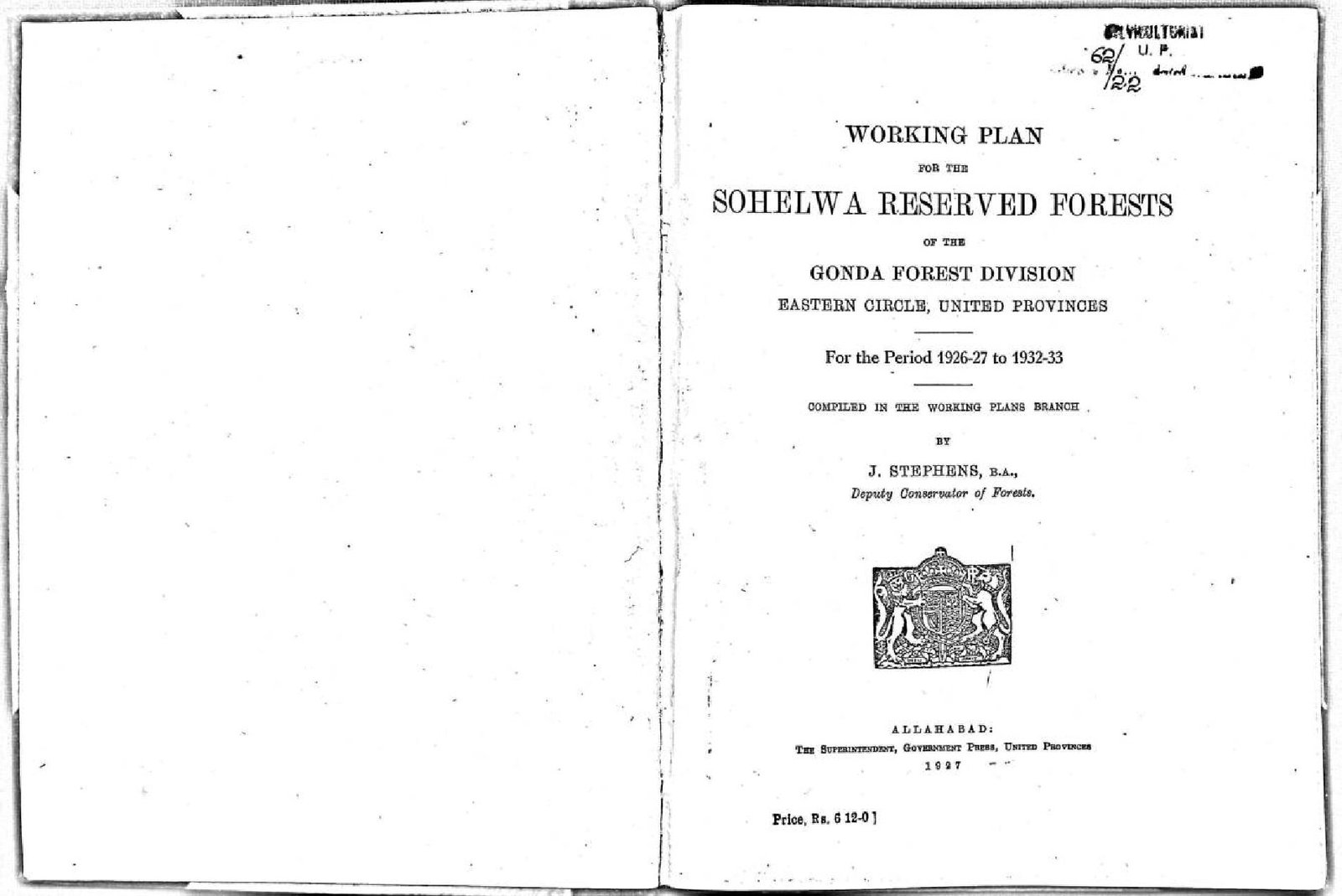 WORKING PLAN  FOR THE SOHELWA A RESERVES FORESTS  OF THE GONDA FOREST DIVISION 1926-27 TO 1932-33